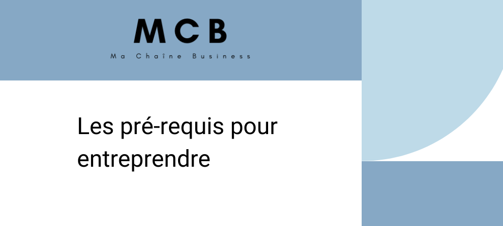 Lire la suite à propos de l’article Les pré requis pour entreprendre